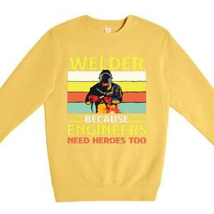 Welder Because Engineers Need Heroes Too Weld Metal Worker Premium Crewneck Sweatshirt