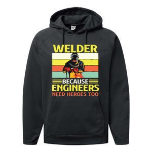 Welder Because Engineers Need Heroes Too Weld Metal Worker Performance Fleece Hoodie