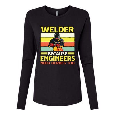 Welder Because Engineers Need Heroes Too Weld Metal Worker Womens Cotton Relaxed Long Sleeve T-Shirt