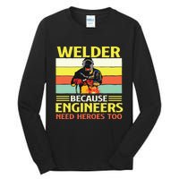 Welder Because Engineers Need Heroes Too Weld Metal Worker Tall Long Sleeve T-Shirt