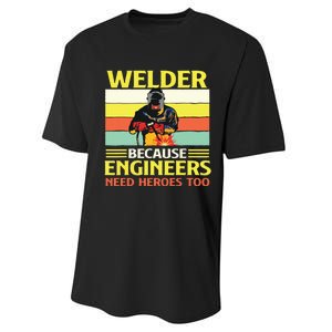 Welder Because Engineers Need Heroes Too Weld Metal Worker Performance Sprint T-Shirt