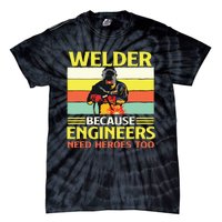 Welder Because Engineers Need Heroes Too Weld Metal Worker Tie-Dye T-Shirt