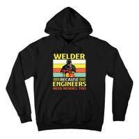 Welder Because Engineers Need Heroes Too Weld Metal Worker Tall Hoodie