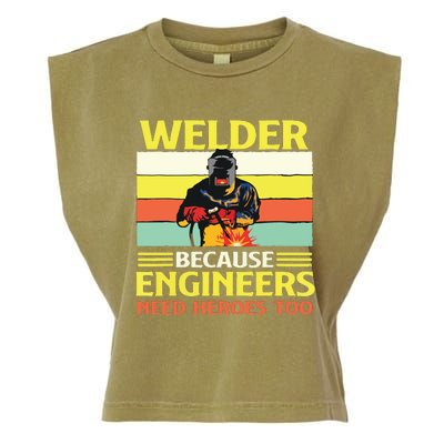 Welder Because Engineers Need Heroes Too Weld Metal Worker Garment-Dyed Women's Muscle Tee