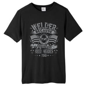 Welder Because Engineers Need Heroes Too Fun Welder Welding Tall Fusion ChromaSoft Performance T-Shirt