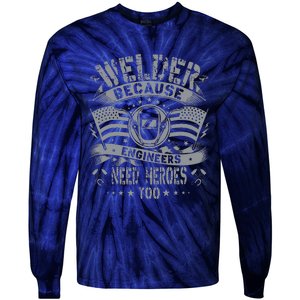 Welder Because Engineers Need Heroes Too Fun Welder Welding Tie-Dye Long Sleeve Shirt