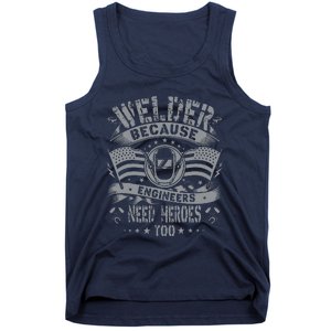 Welder Because Engineers Need Heroes Too Fun Welder Welding Tank Top