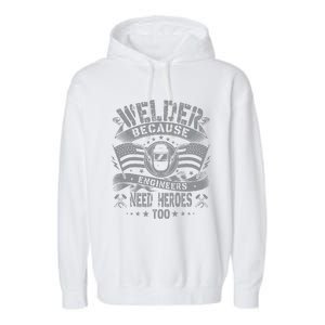 Welder Because Engineers Need Heroes Too Fun Welder Welding Garment-Dyed Fleece Hoodie