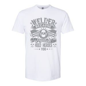 Welder Because Engineers Need Heroes Too Fun Welder Welding Softstyle CVC T-Shirt