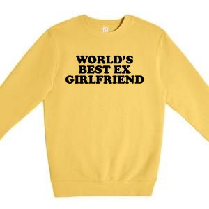 World's Best Ex Girlfriend Funny Gift Premium Crewneck Sweatshirt