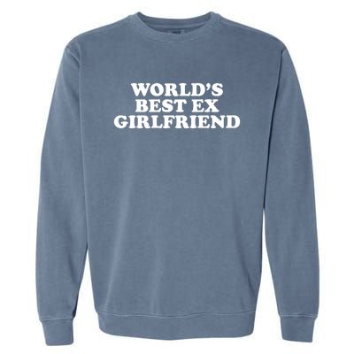 World's Best Ex Girlfriend Funny Gift Garment-Dyed Sweatshirt