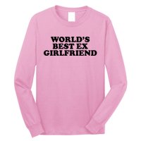 World's Best Ex Girlfriend Funny Gift Long Sleeve Shirt