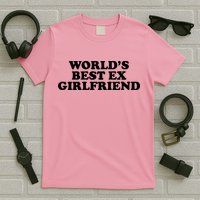 World's Best Ex Girlfriend Funny Gift T-Shirt
