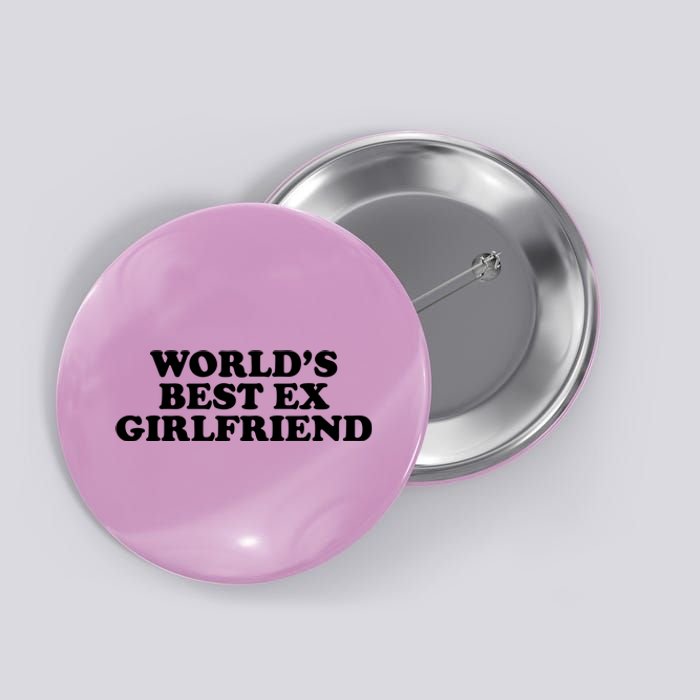 World's Best Ex Girlfriend Funny Gift Button