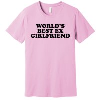 World's Best Ex Girlfriend Funny Gift Premium T-Shirt