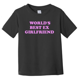 WorldS Best Ex Girlfriend Toddler T-Shirt