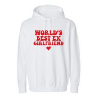 World's Best Ex Girlfriend Funny Crazy Ex Girlfriend Garment-Dyed Fleece Hoodie