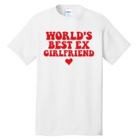 World's Best Ex Girlfriend Funny Crazy Ex Girlfriend Tall T-Shirt