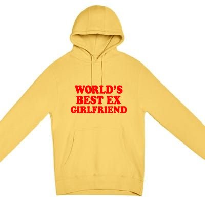 Worlds Best Ex Girlfriend Premium Pullover Hoodie