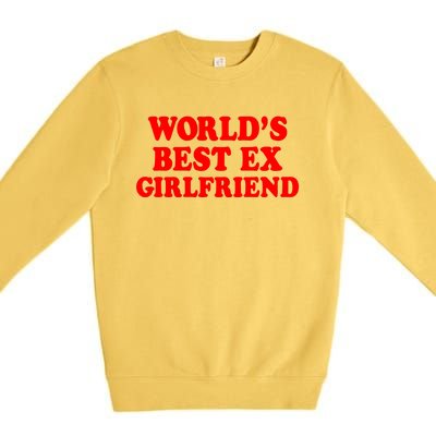 Worlds Best Ex Girlfriend Premium Crewneck Sweatshirt