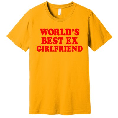 Worlds Best Ex Girlfriend Premium T-Shirt