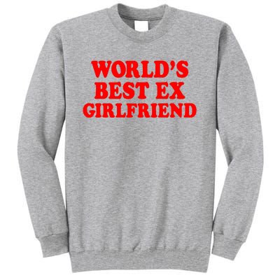 Worlds Best Ex Girlfriend Tall Sweatshirt