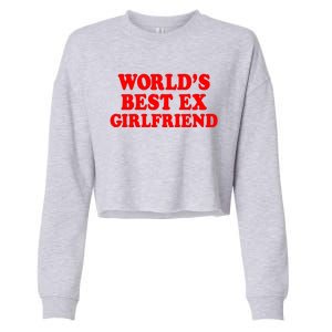 Worlds Best Ex Girlfriend Cropped Pullover Crew