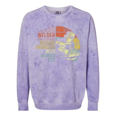 Welder Because Engineers Need Heroes Too Gifts Funny Welding Colorblast Crewneck Sweatshirt