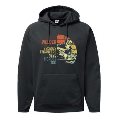 Welder Because Engineers Need Heroes Too Gifts Funny Welding Performance Fleece Hoodie