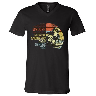 Welder Because Engineers Need Heroes Too Gifts Funny Welding V-Neck T-Shirt