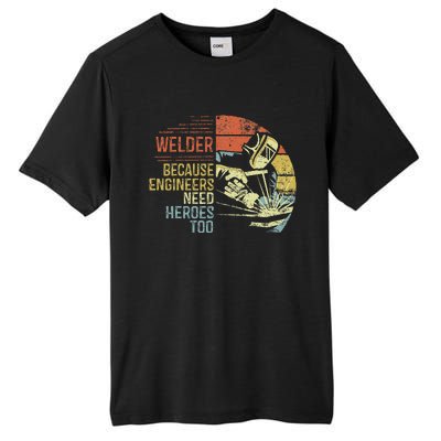 Welder Because Engineers Need Heroes Too Gifts Funny Welding Tall Fusion ChromaSoft Performance T-Shirt