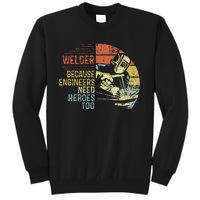 Welder Because Engineers Need Heroes Too Gifts Funny Welding Tall Sweatshirt