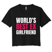 Worlds Best Ex Girlfriend Women's Crop Top Tee