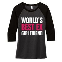 Worlds Best Ex Girlfriend Women's Tri-Blend 3/4-Sleeve Raglan Shirt