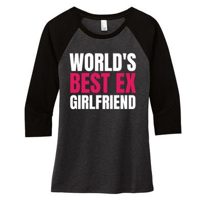 Worlds Best Ex Girlfriend Women's Tri-Blend 3/4-Sleeve Raglan Shirt