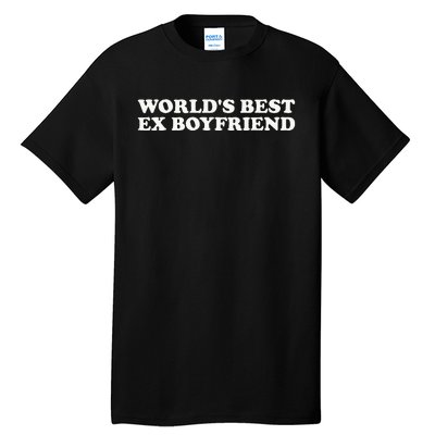 WorldS Best Ex Boyfriend Funny Exboyfriend Tall T-Shirt