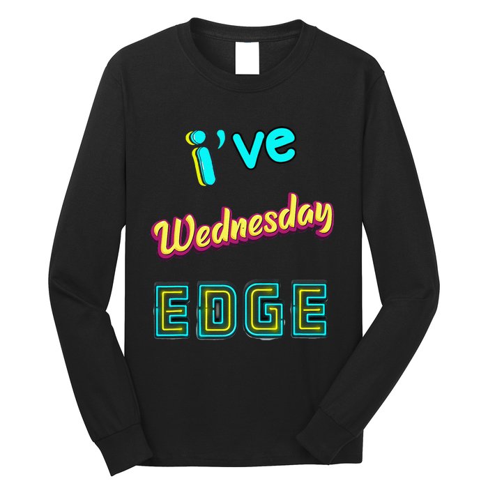 Wednesday Birthday Edge Friend Friend Dad Son Teacher Long Sleeve Shirt