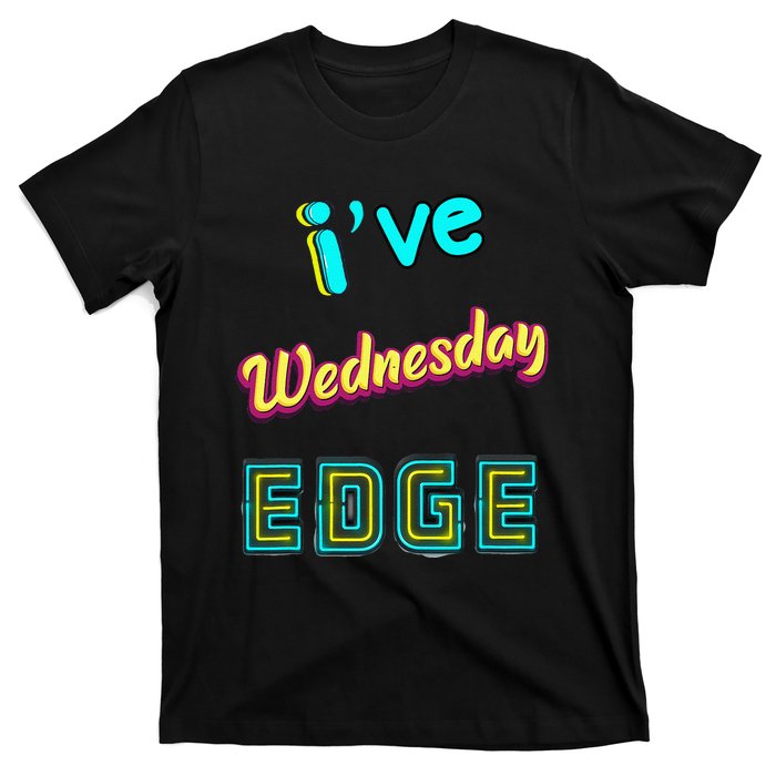 Wednesday Birthday Edge Friend Friend Dad Son Teacher T-Shirt