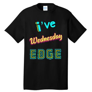 Wednesday Birthday Edge Friend Friend Dad Son Teacher Tall T-Shirt