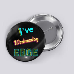 Wednesday Birthday Edge Friend Friend Dad Son Teacher Button