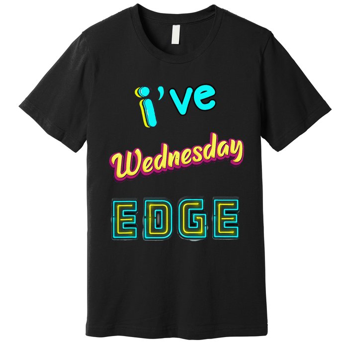 Wednesday Birthday Edge Friend Friend Dad Son Teacher Premium T-Shirt