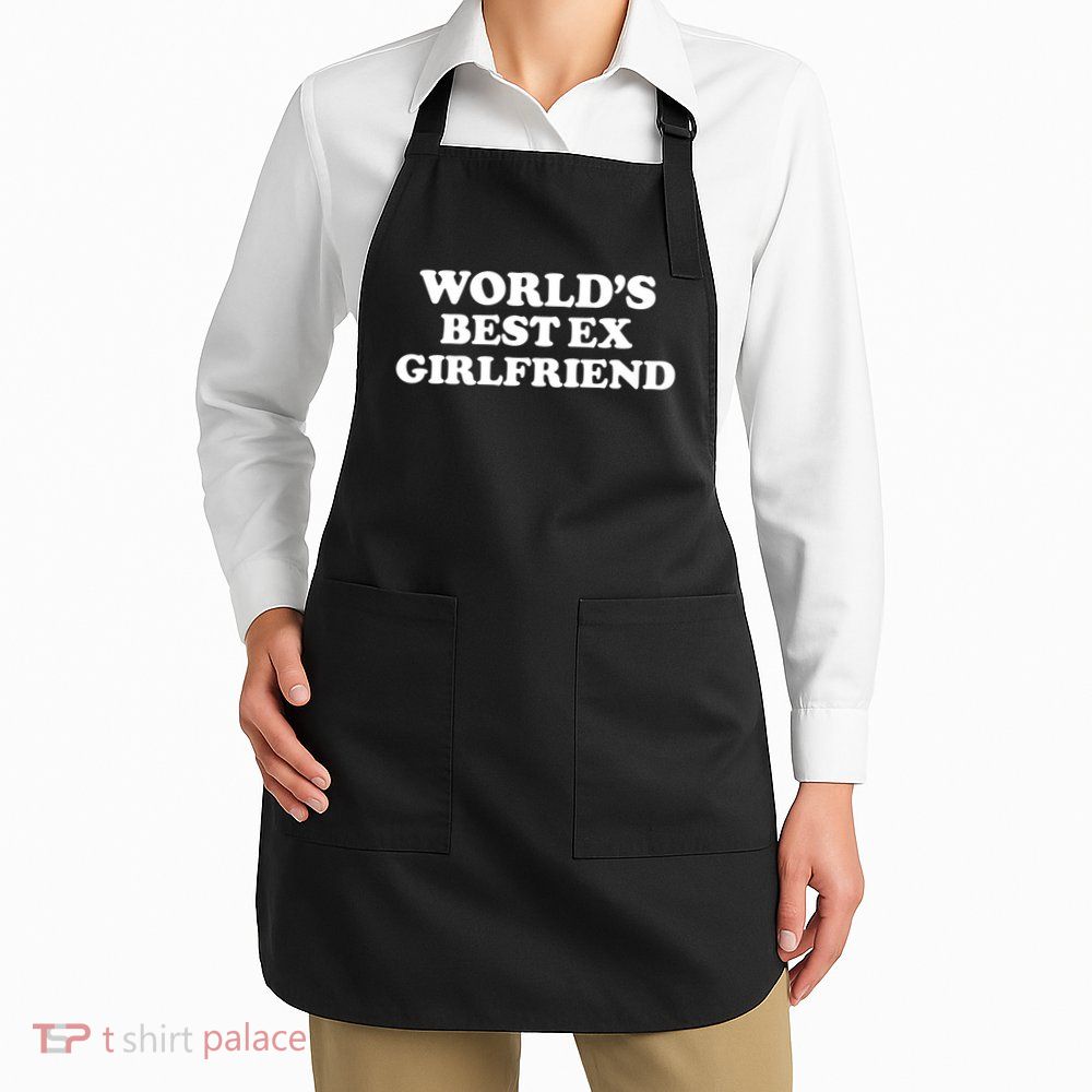 World’s Best Ex Girlfriend Funny Sarcasm Apron