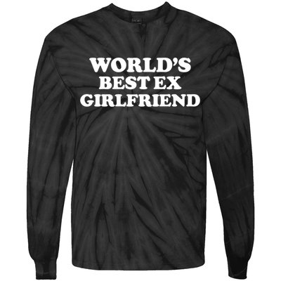 World’s Best Ex Girlfriend Funny Sarcasm Tie-Dye Long Sleeve Shirt