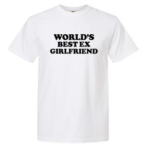 World’s Best Ex Girlfriend Funny Sarcasm Garment-Dyed Heavyweight T-Shirt