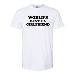 World’s Best Ex Girlfriend Funny Sarcasm Softstyle CVC T-Shirt