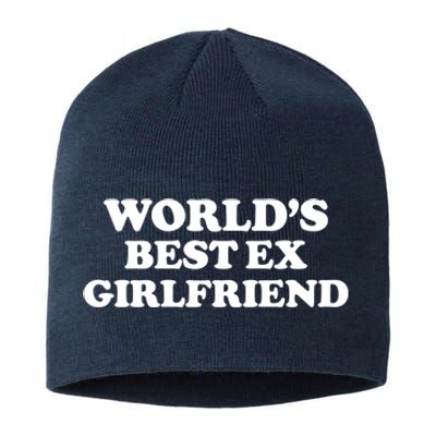 World’s Best Ex Girlfriend Funny Sarcasm Sustainable Beanie