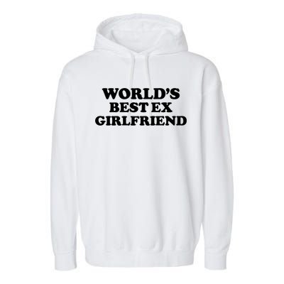 World’s Best Ex Girlfriend Funny Sarcasm Garment-Dyed Fleece Hoodie