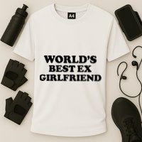 World’s Best Ex Girlfriend Funny Sarcasm Cooling Performance Crew T-Shirt