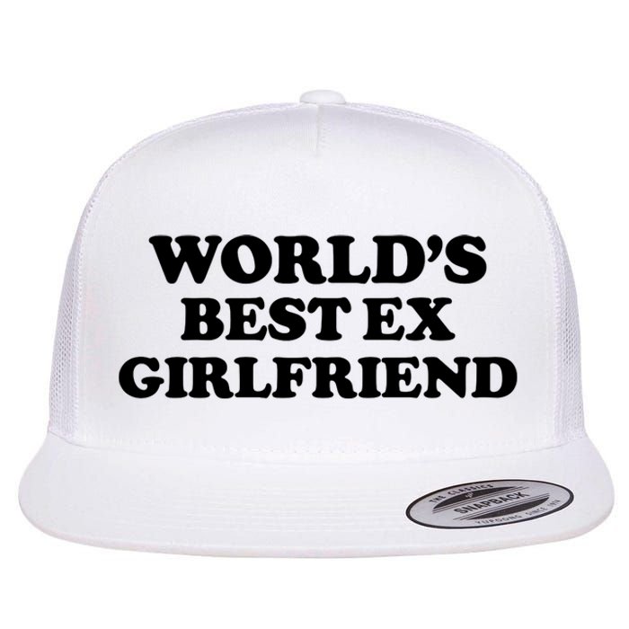 World’s Best Ex Girlfriend Funny Sarcasm Flat Bill Trucker Hat