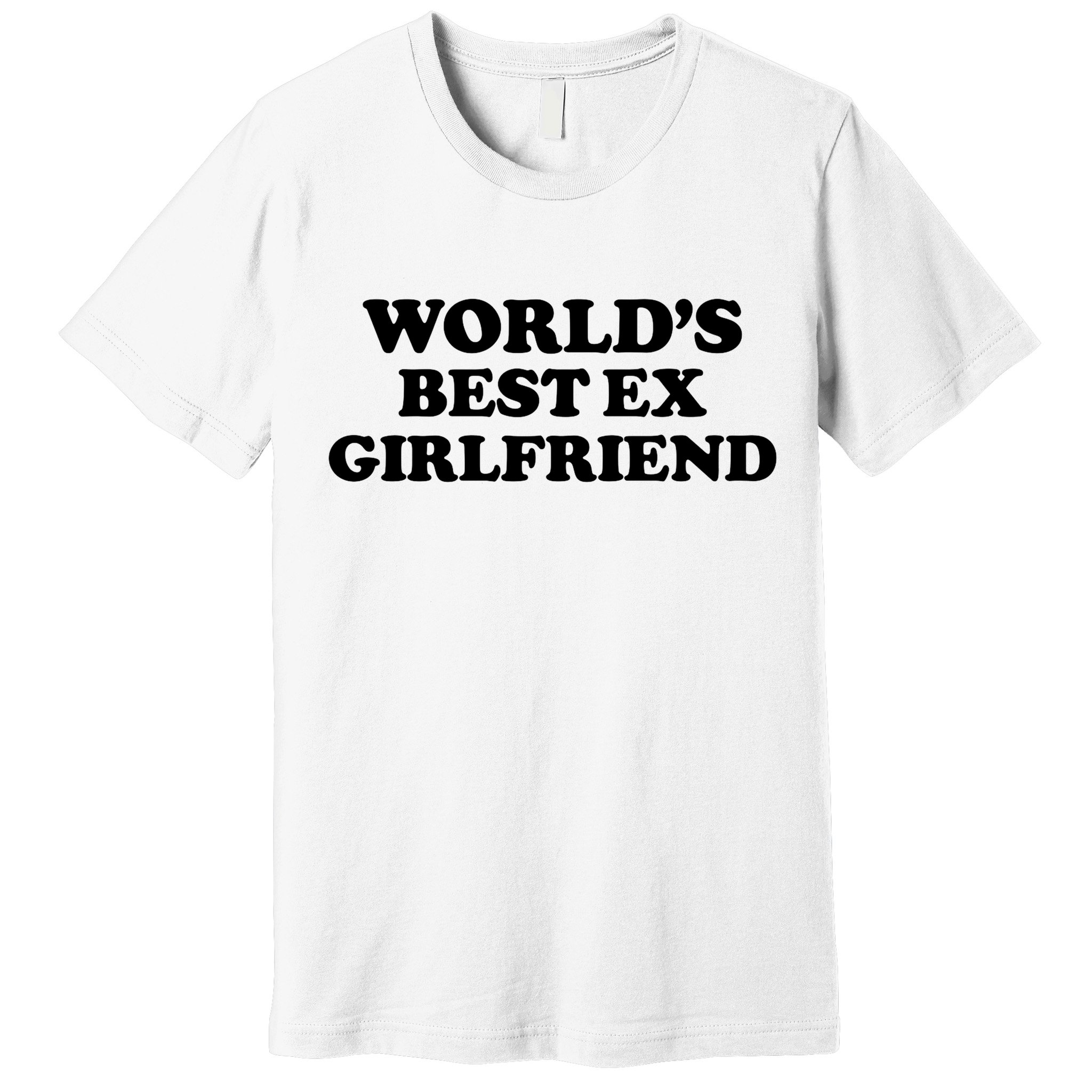 World’s Best Ex Girlfriend Funny Sarcasm Premium T-Shirt